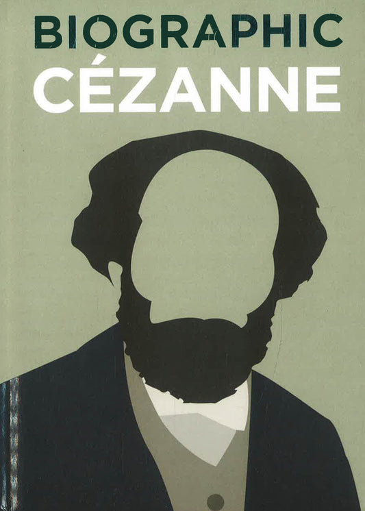 Biographic: Cezanne: Great Lives in Graphic Form