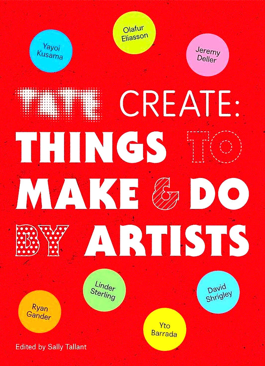 Tate Create Things to Make & Do: Things to Make and Do By Artists