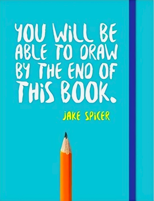 You Will Be Able To Draw By The End Of This Book