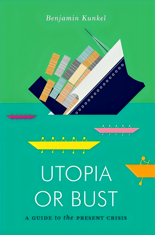 Utopia Or Bust: A Guide To The Present Crisis