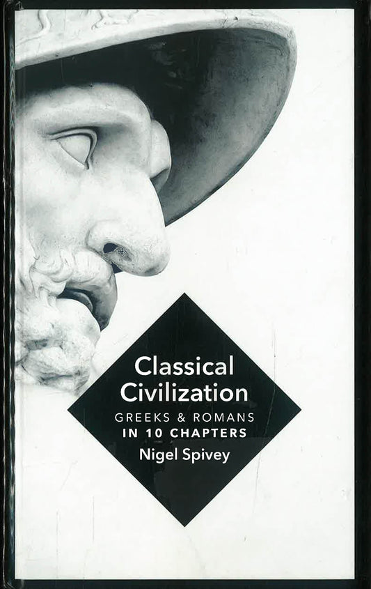 Classical Civilization : A History in Ten Chapters