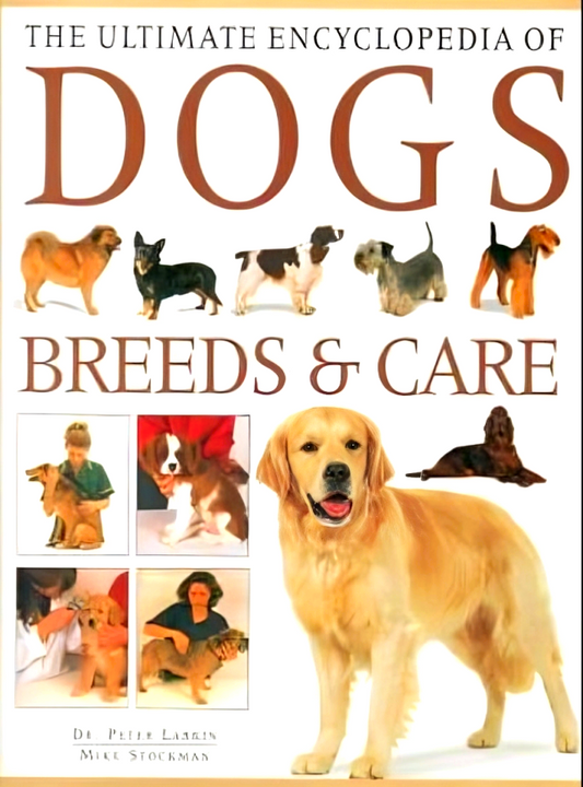 The Ultimate Encyclopedia Of Dogs - Breeds & Care