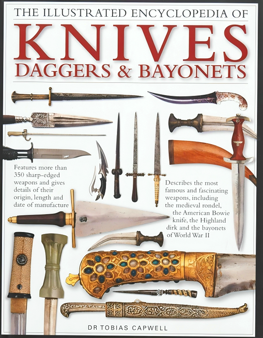 The Illustrated Encyclopedia Of Knives, Daggers & Bayonets