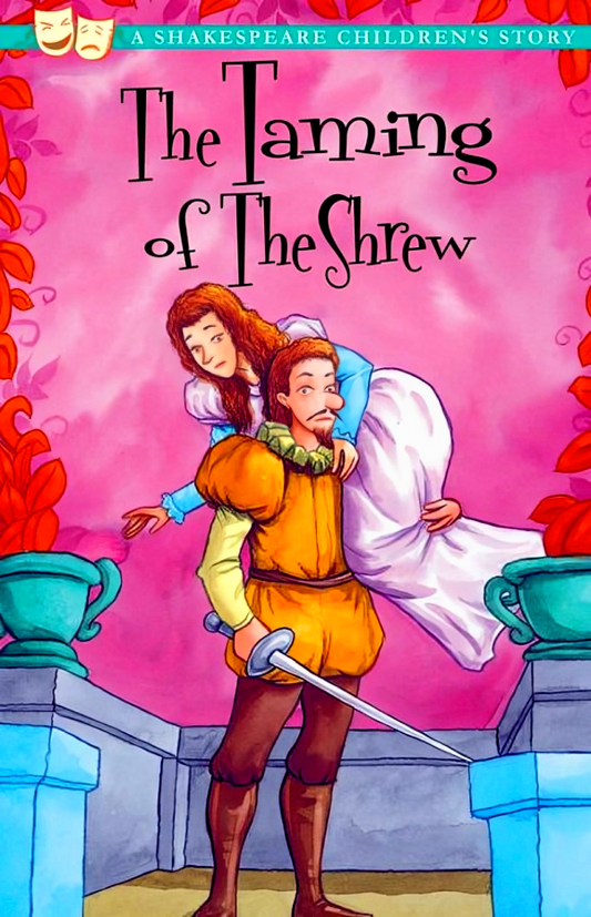 The Taming Of The Shrew: A Shakespeare Children's Story