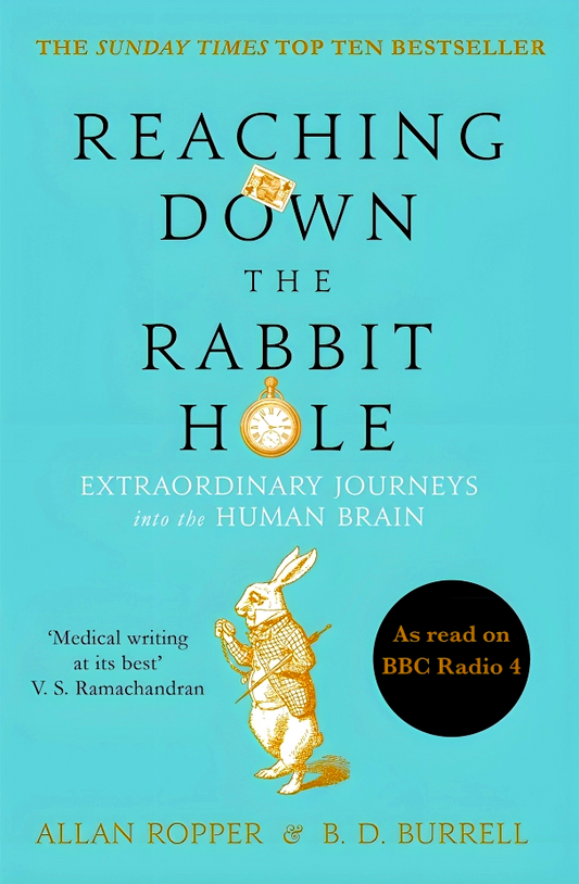 Reaching Down the Rabbit Hole: Extraordinary Journeys into the Human Brain