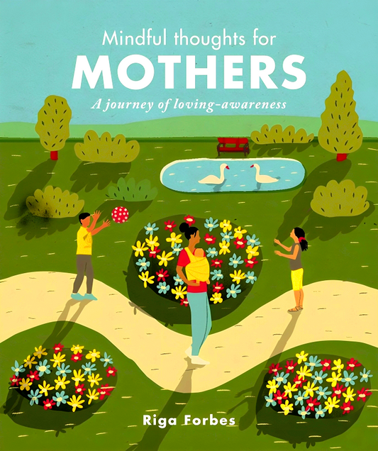 Mindful Thoughts For Mothers: A Journey Of Loving-Awareness