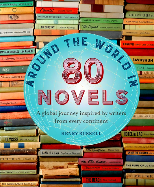 Around the World in 80 Novels: A Global Journey Inspired by Writers from Every Continent