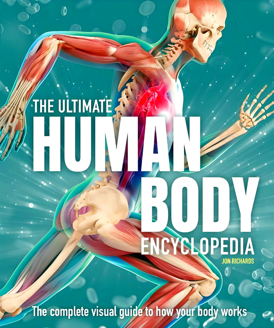 The Ultimate Human Body Encyclopedia: The complete visual guide