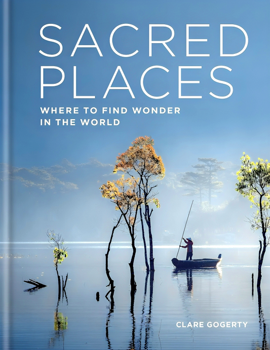 Sacred Places: Where to find wonder in the world