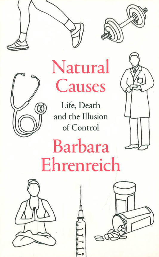 Natural Causes: Life, Death And The Illusion Of Control