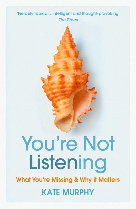 You’re Not Listening: What You’re Missing and Why It Matters