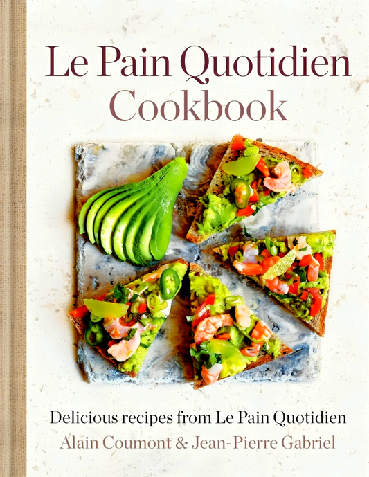 Le Pain Quotidien Cookbook: Delicious recipes from Le Pain Quotidien