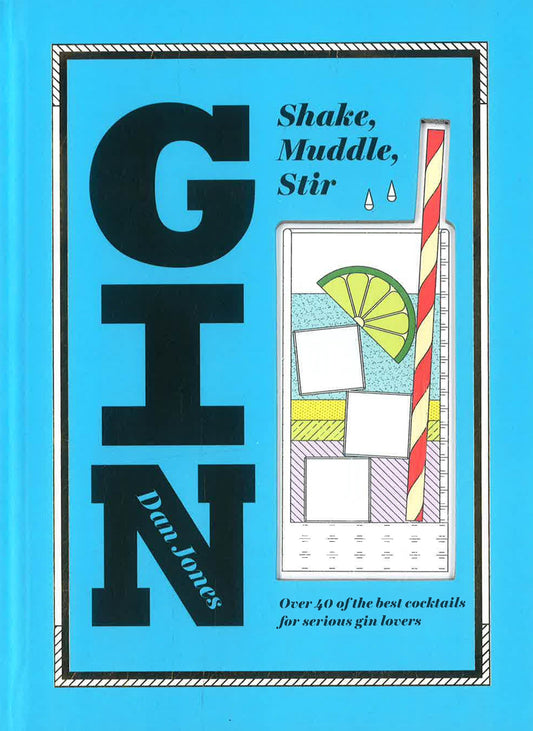 Shake, Muddle, Stir: Gin