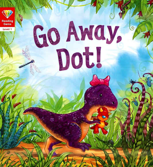 Reading Gems: (Level 1) Go Away, Dot!