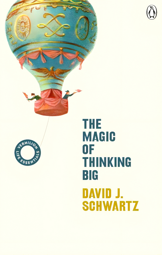 The Magic Of Thinking Big (Vermilion Life Essentials)