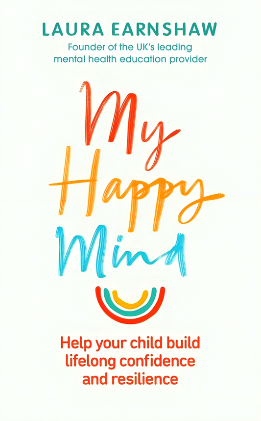 My Happy Mind: Help your child build life-long confidence and resilience