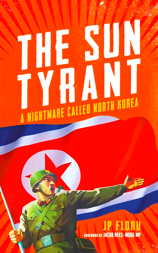 The Sun Tyrant: A Nightmare Called North Korea