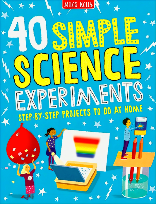 40 Simple Science Experiments