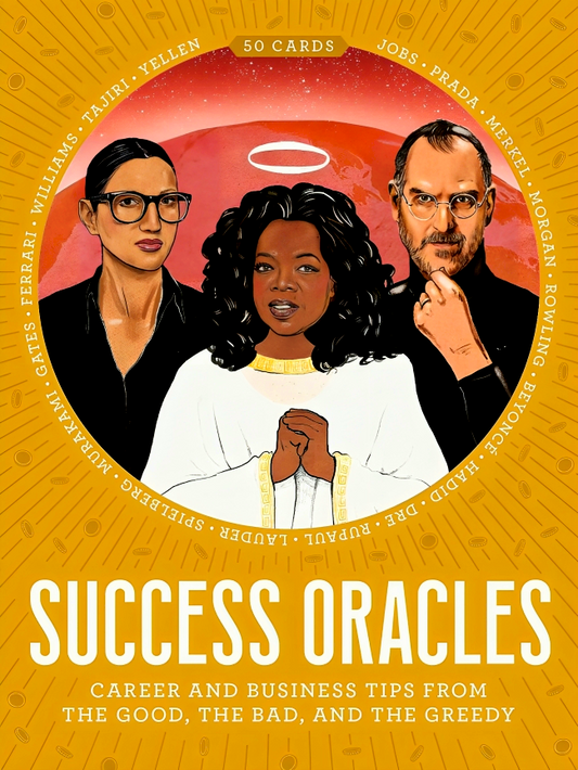 Success Oracles: Career and Business Tips from the Good, the Bad, and the Visionary