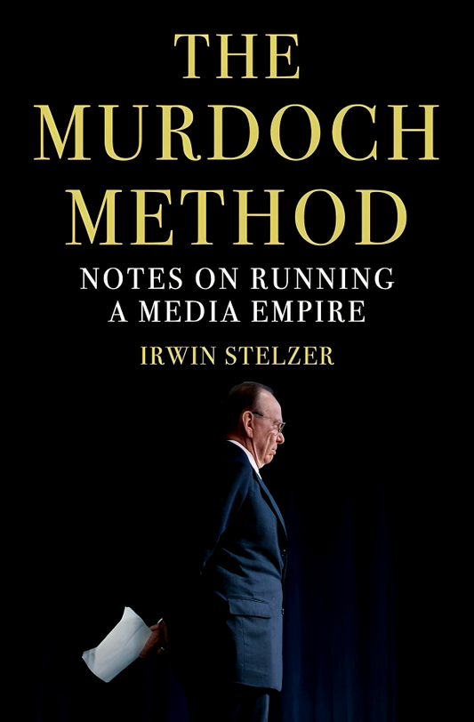 The Murdoch Method : Notes On Running A Media Empire