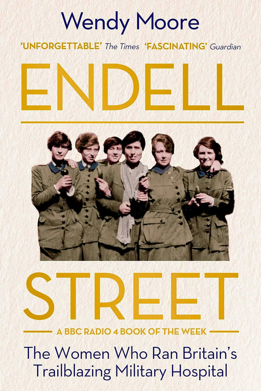 Endell Street: The Women Who Ran Britain’s Trailblazing Military Hospital