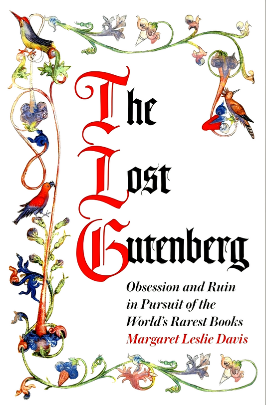 The Lost Gutenberg: Obsession and Ruin in Pursuit of the World’s Rarest Books