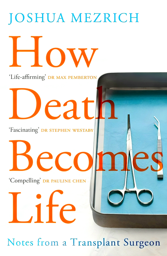 How Death Becomes Life: Notes From A Transplant Surgeon