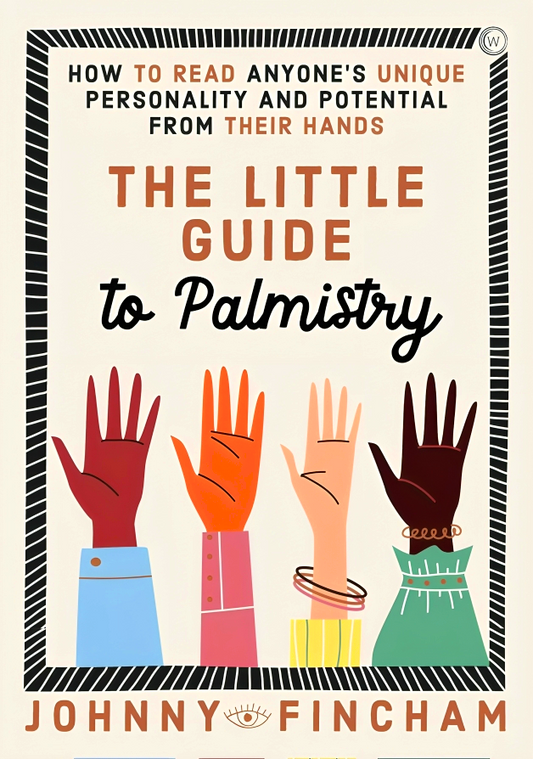 The Little Guide to Palmistry: How to Read Anyone's Unique Personality and Potential From Their Hands