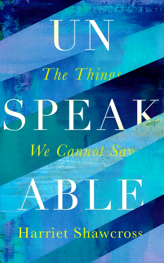 Unspeakable: The Things We Cannot Say