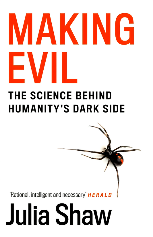 Making Evil: The Science Behind Humanity’s Dark Side