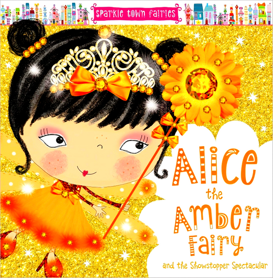 Alice The Amber Fairy And The Showstoppe