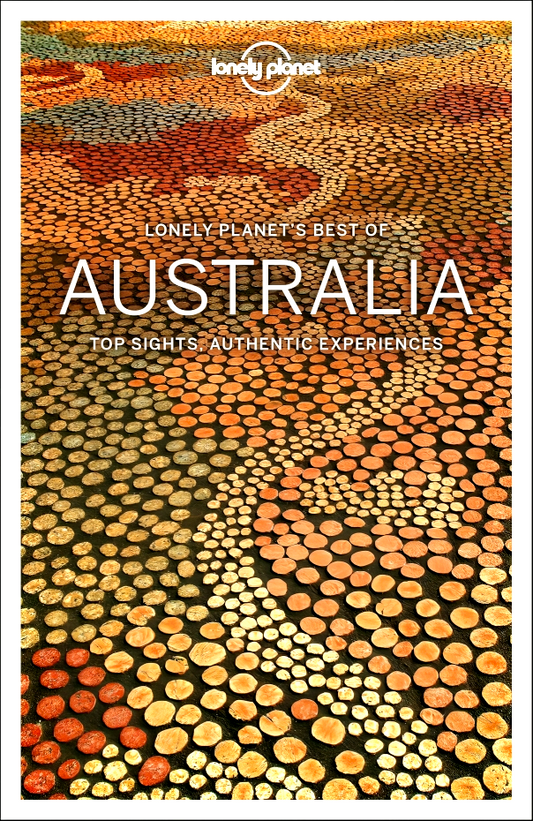 Lonely Planet Best of Australia: Top Sights, Authentic Experiences