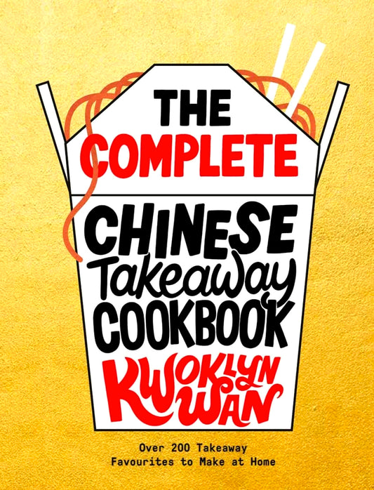 The Complete Chinese Takeaway Cookbook: Over 200 Takeaway Favourites to Make at Home