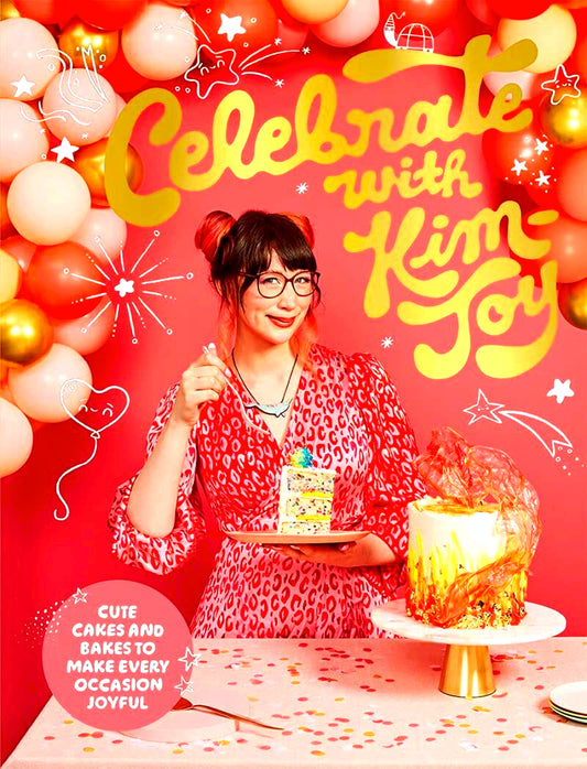 Celebrate with Kim-Joy: Cute Cakes and Bakes to Make Every Occasion Joyful