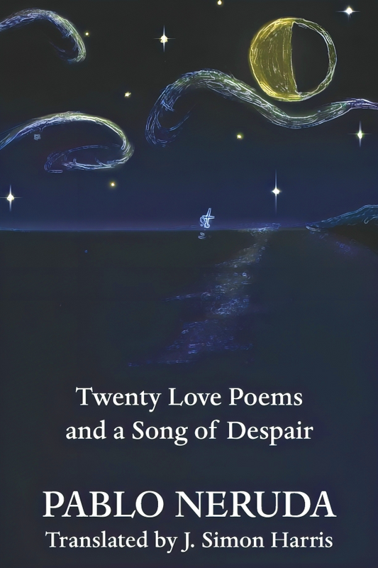 Pablo Neruda: Twenty Love Poems & A Song