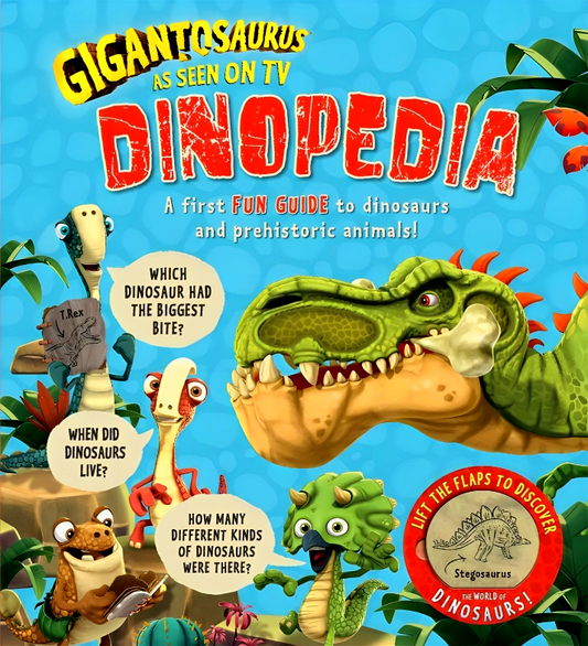 Gigantosaurus - Dinopedia: Lift The Flaps To Discover The World Of Dinosaurs!