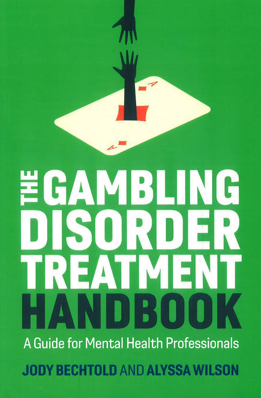 The Gambling Disorder Treatment Handbook