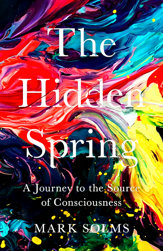 Hidden Spring: A Journey To The Source Of Consciousness