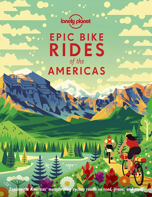 Lonely Planet Epic Bike Rides Of The Americas