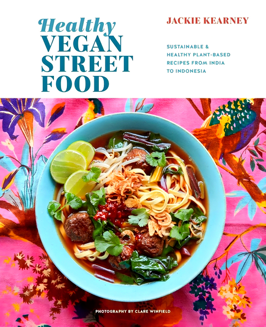 Healthy Vegan Street Food: Sustainable & Healthy Plant-Based Recipes from India to Indonesia