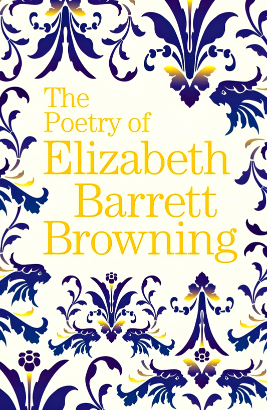 The Poetry Of Elizabeth Barrett Browning