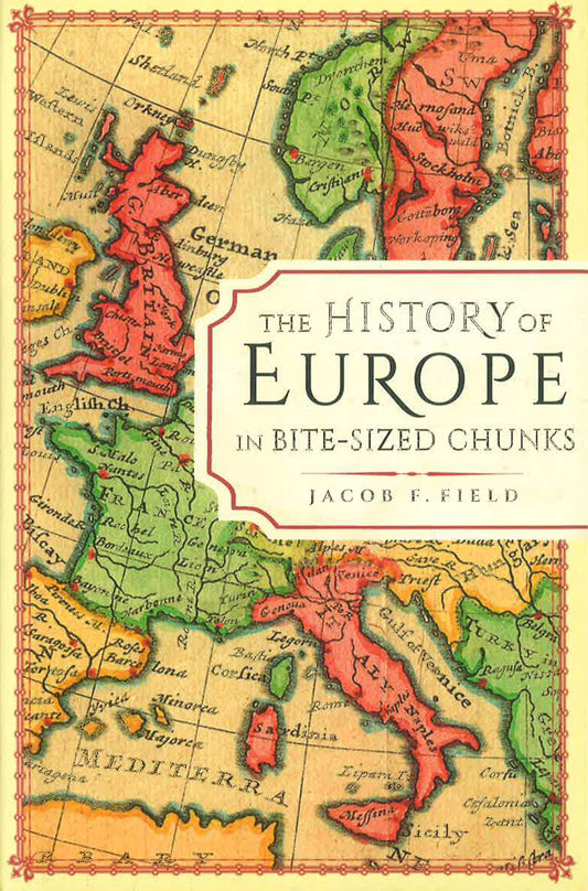 The History Of Europe In Bite-Sized Chunks