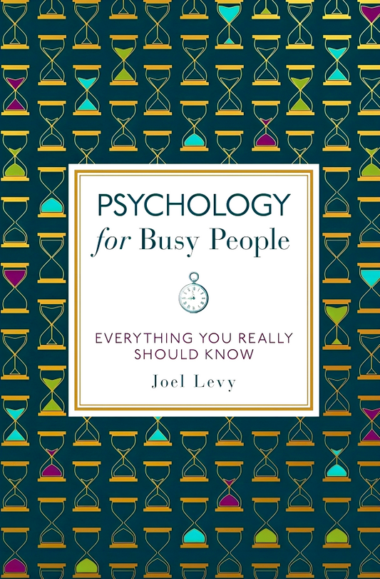 Psychology for Busy People: Everything You Really Should Know