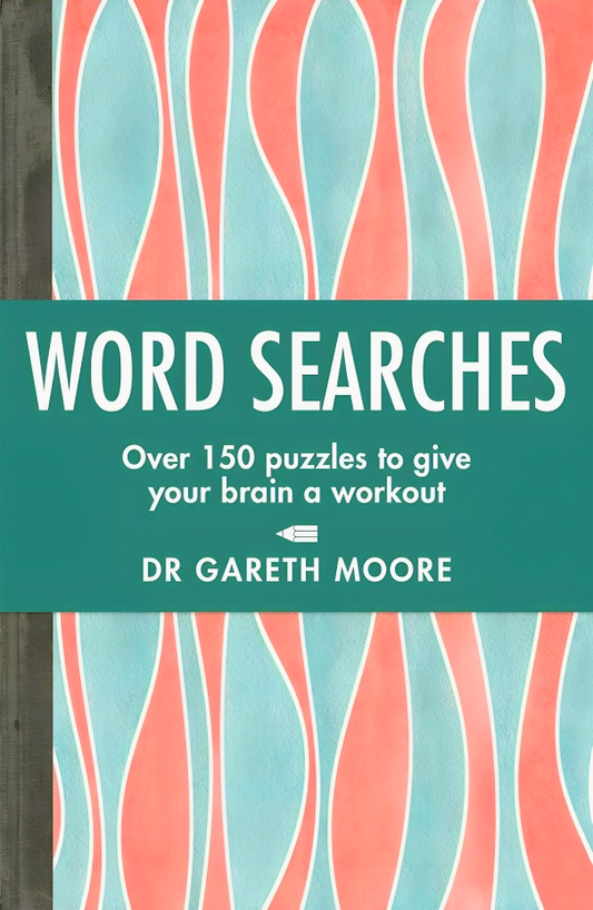 Word Searches: Over 150 Puzzles To Give Your Brain A Workout