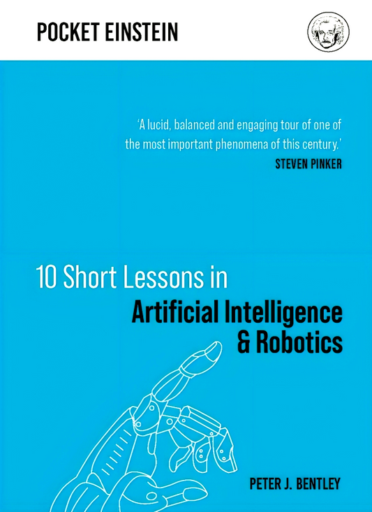 Pocket Einstein: 10 Short Lessons In Artificial Intelligence & Robotics