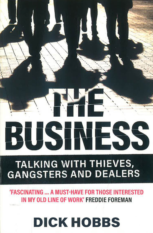 The Business: Talking With Thieves, Gangsters And Dealers