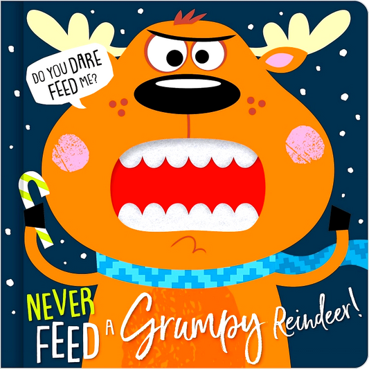 Never Feed A Grumpy Reindeer (Felt Teeth)