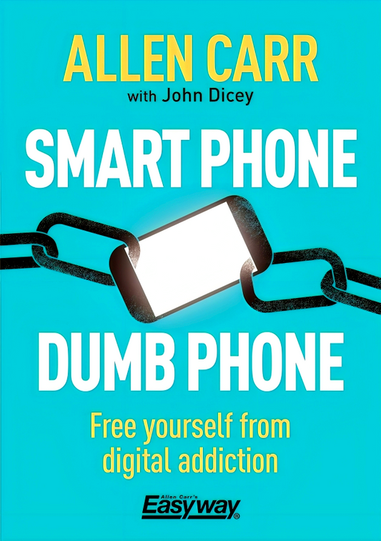 Smart Phone Dumb Phone: Free Yourself from Digital Addiction