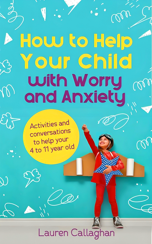 How To Help Your Child With Worry And Anxiety