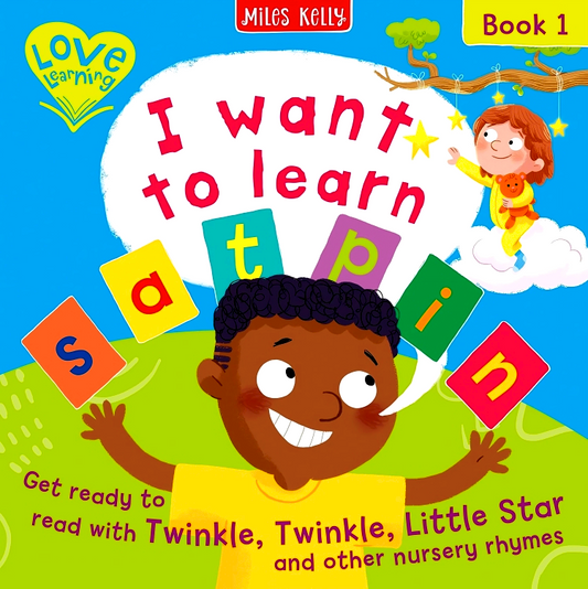 I want to learn: s a t p i n (Book 1) – Get ready to read with Twinkle, Twinkle, Little Star and other nursery rhymes